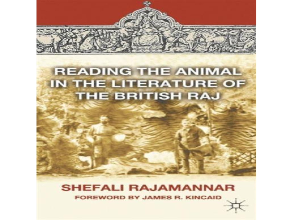 Livro Reading the Animal in the Literature of the British Raj de Shefali Rajamannar (Inglês)