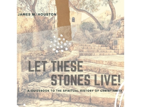 Livro Let These Stones Live De James M Houston (inglês)