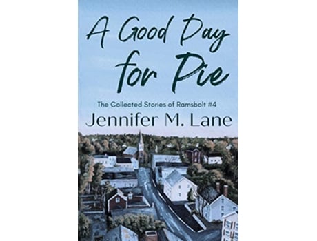 Livro A Good Day for Pie The Collected Stories of Ramsbolt de Jennifer M Lane (Inglês)