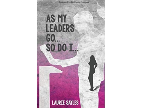 Livro As My Leaders Go...so Do I De Laurie Sayles (inglês)