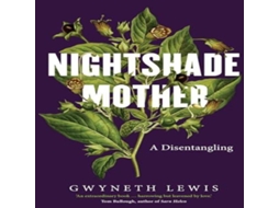 Livro Nightshade Mother A Disentangling de Gwyneth Lewis (Inglês)