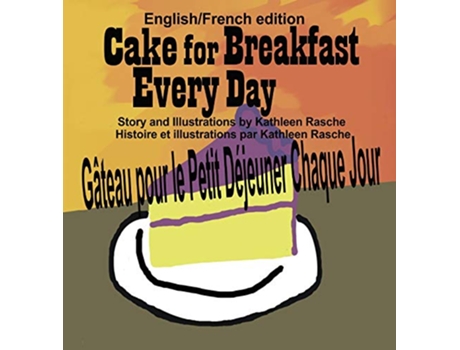 Livro Cake for Breakfast Every Day EnglishFrench edition de Kathleen Rasche (Francês - Capa Dura)