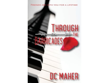 Livro Through The Barricades Friends Are With You For A Lifetime De Dc Maher (inglês)