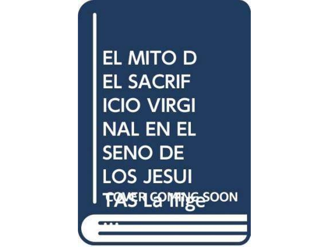 Livro El Mito Del Sacrificio Virginal En El Seno De Los Jesuitas La Ifigenia En Áulide De Manuel Lassala de María Sebastiá Saéz (Espanhol)