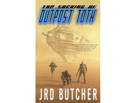 Livro The Sacking of Outpost Toth A Military Sci-Fi Away-Mission to an Alien World de JRD Butcher (Inglês)
