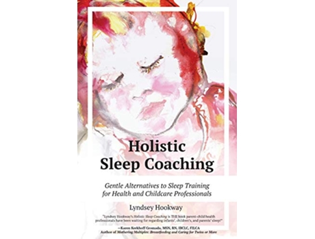Livro Holistic Sleep Coaching Gentle Alternatives to Sleep Training for Health and Childcare Professionals de Lyndsey Hookway (Inglês)