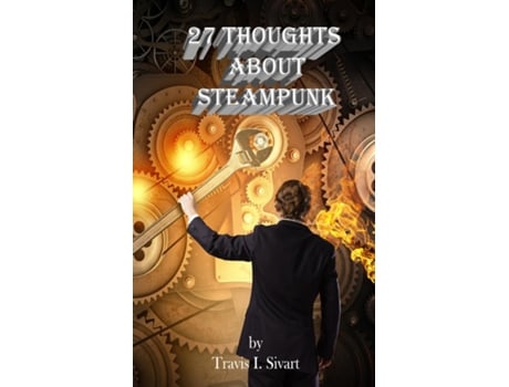 Livro 27 Thoughts About Steampunk de Travis I Sivart (Inglês)