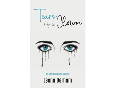 Livro Tears Of A Clown My Story Of Domestic Violence De Leena Derham (inglês)