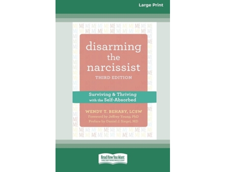 Livro Disarming the Narcissist Surviving and Thriving with the Self-Absorbed Large Print 16 Pt Edition de Wendy T Behary (Inglês)