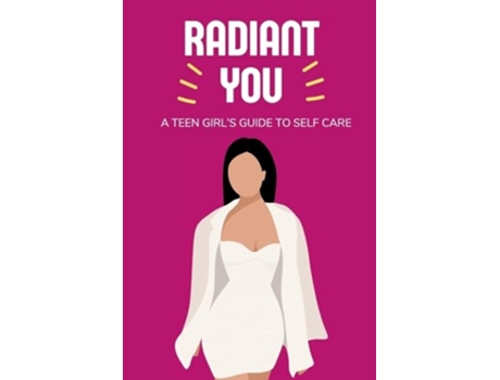 Livro Radiant You A Teen Girls Guide to Self Care de Lily Morrison (Inglês)