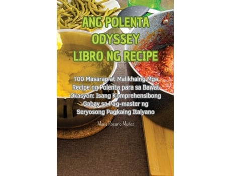 Livro ANG POLENTA ODYSSEY LIBRO NG RECIPE de Muñoz (Inglês)