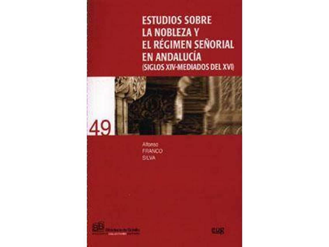 Livro Estudios sobre la nobleza y el rÃ©gimen seÃ±orial en AndalucÃ­a de Alfonso Franco Silva (Espanhol)
