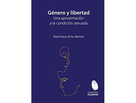 Livro Género y libertad una aproximación a la condición sexuada Spanish Edition de Martinique Acha Alemán (Espanhol)