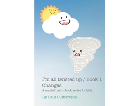 Livro Im All Twisted Up A Mental Health Series For Kids / Book 1 Changes De Culbertson, Paul Et Al. (inglês)