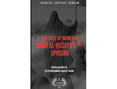 Livro The Role of Women In Imam al?usayns as Uprising de Muhammad Baqir Al-Hakim (Inglês)