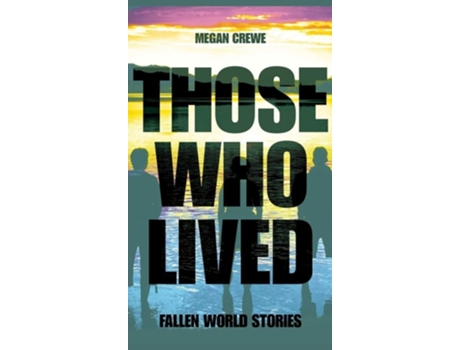 Livro Those Who Lived Fallen World Stories De Megan Crewe (inglês - Capa Dura)