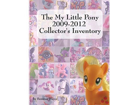 Livro The My Little Pony 20092012 Collectors Inventory de Summer Hayes (Inglês)