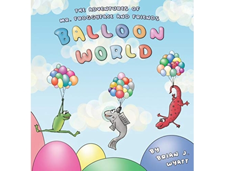 Livro The Adventures of Mr Froggyface and Friends Balloon World de Brian J Wyatt (Inglês)