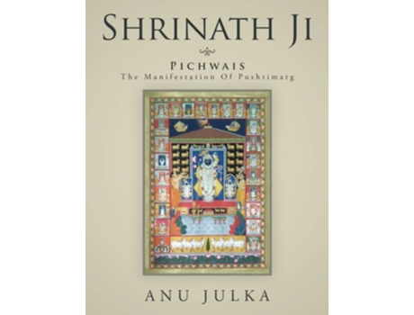 Livro SHRINATH JI Pichwais The Manifestation Of Pushtimarg de Anu Julka (Inglês)