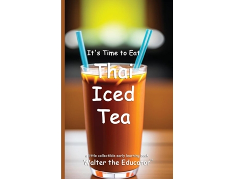 Livro Its Time to Eat Thai Iced Tea de Walter the Educator (Inglês)