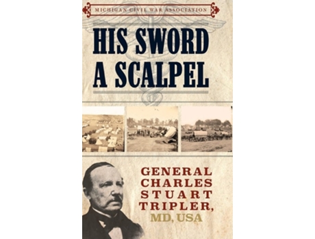 Livro His Sword a Scalpel General Charles Stuart Tripler, MD, USA de Jack Dempsey (Inglês - Capa Dura)
