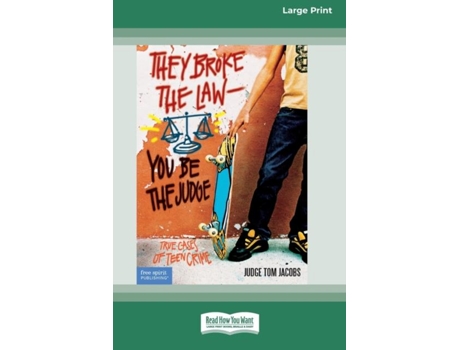 Livro They Broke The Law - You Be The Judge True Cases Of Teen Crime Standard Large Print 16 Pt Edition De Judge Tom Jacobs (inglês)