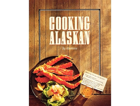 Livro Cooking Alaskan de Alaskans (Inglês - Capa Dura)