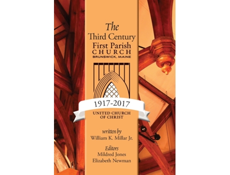 Livro The Third Century First Parish Church Brunswick, Maine 1917-2017 de William k Millar (Inglês)
