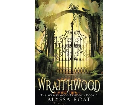 Livro Wraithwood The Wraithwood Trilogy de Alyssa Roat (Inglês)