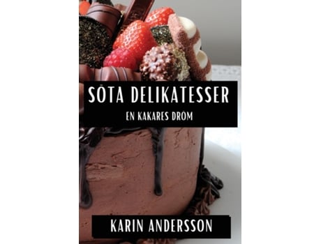 Livro Söta Delikatesser En Kakares Dröm de Karin Andersson (Inglês)