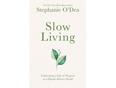 Livro Slow Living Cultivating a Life of Purpose in a Hustle-Driven World de Stephanie O'Dea (Inglês)