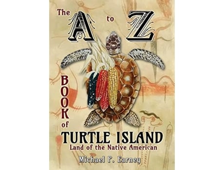 Livro The A to Z Book of Turtle Island Land of the Native American de Michael P Earney (Inglês - Capa Dura)