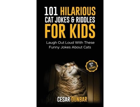 Livro 101 Hilarious Cat Jokes Amp Riddles For Kids Laugh Out Loud With These Funny Jokes About Cats ! De Cesar Dunbar (inglês)