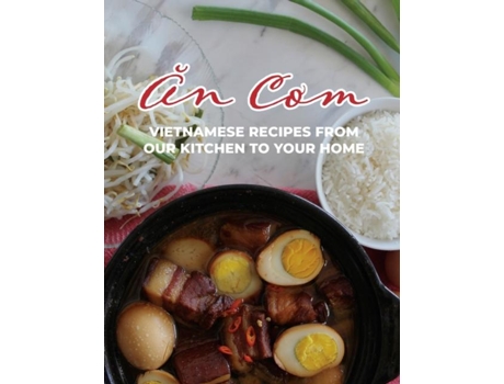 Livro An Com Vietnamese Recipes From Our Kitchen To Your Home De Thao Eison (inglês)