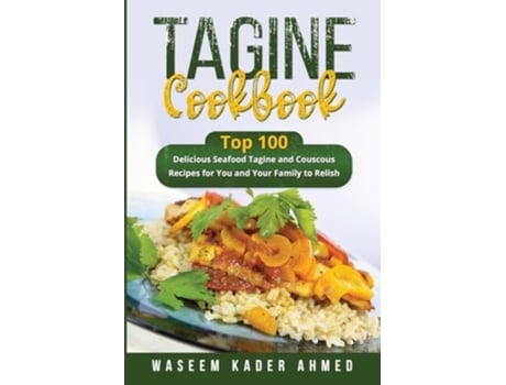 Livro Tagine Cookbook Top 100 delicious Seafood Tagine and Couscous Recipes for You and Your Family to Relish de Waseem Kader Ahmed (Inglês)