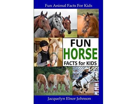 Livro Fun Horse Facts for Kids de Jacquelyn Elnor Johnson (Inglês)