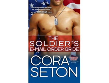 Livro The Soldiers EMail Order Bride Heroes of Chance Creek Series de Cora Seton (Inglês)