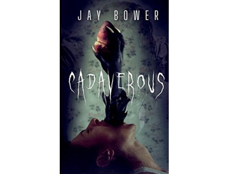 Livro Cadaverous de Jay Bower (Inglês)