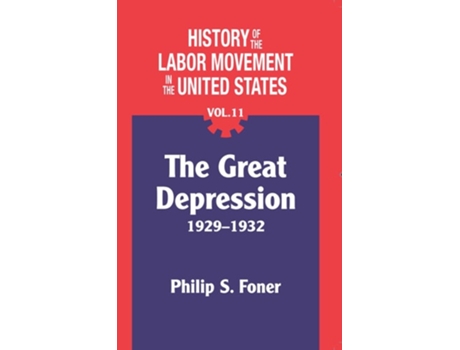 Livro The History of the Labor Movement in the United States, Vol. 11: The Depression de Philip Foner (Inglês)
