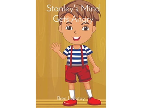 Livro Stanleys Mind Gets Angry de Bren Lehotay (Inglês)