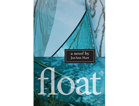 Livro Float A Novel De Joeann Hart (inglês - Capa Dura)