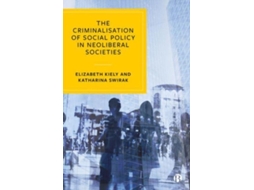 Livro The Criminalisation Of Social Policy In Neoliberal Societies De Katharina Swirak (inglês)