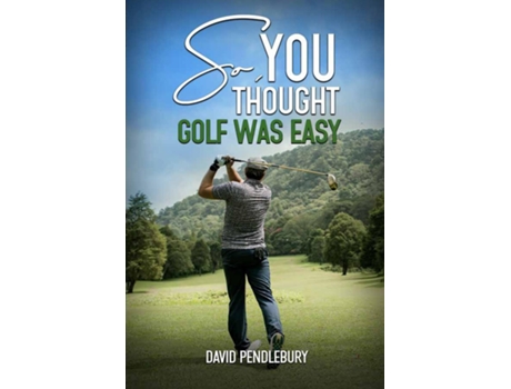 Livro So, You Thought Golf Was Easy de David Pendlebury (Inglês)