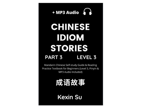 Livro Chinese Idiom Stories Mandarin Chinese Self-study Guide amp Reading Practice Textbook for Beginners de Kexin Su (Inglês)