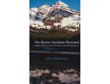 Livro Shorter Catechism Illustrated de John Whitecross (Inglês)