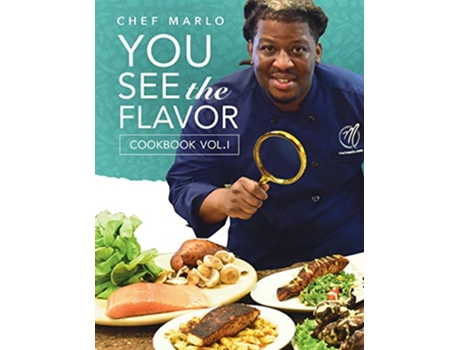 Livro Chef Marlo You See The Flavor Vol 1 de Marlon Nash (Inglês)