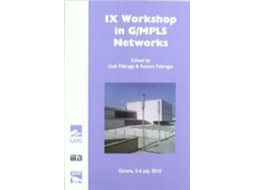 Livro Ix Workshop In G/Mpls Networks Held On Girona, 5-6 July 2010 de Workshop In G/Mpls Networks (Espanhol)