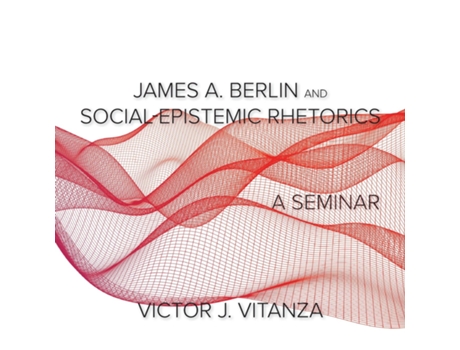 Livro James A. Berlin And Social-epistemic Rhetorics A Seminar De Vitanza, Victor Et Al. (inglês)