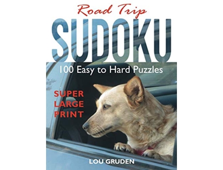 Livro Road Trip Sudoku 100 Easy to Hard Puzzles Super Large Print Puzzle Books Plus de Lou Gruden Puzzle Books Plus (Inglês)