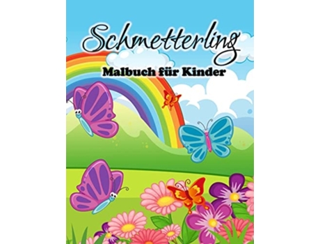Livro Schmetterling-malbuch Für Kinder Süße Schmetterlinge Malvorlagen Für Mädchen Und Jungen, Kleinkinder Und Vorschulkinder De Engel K (alemão)